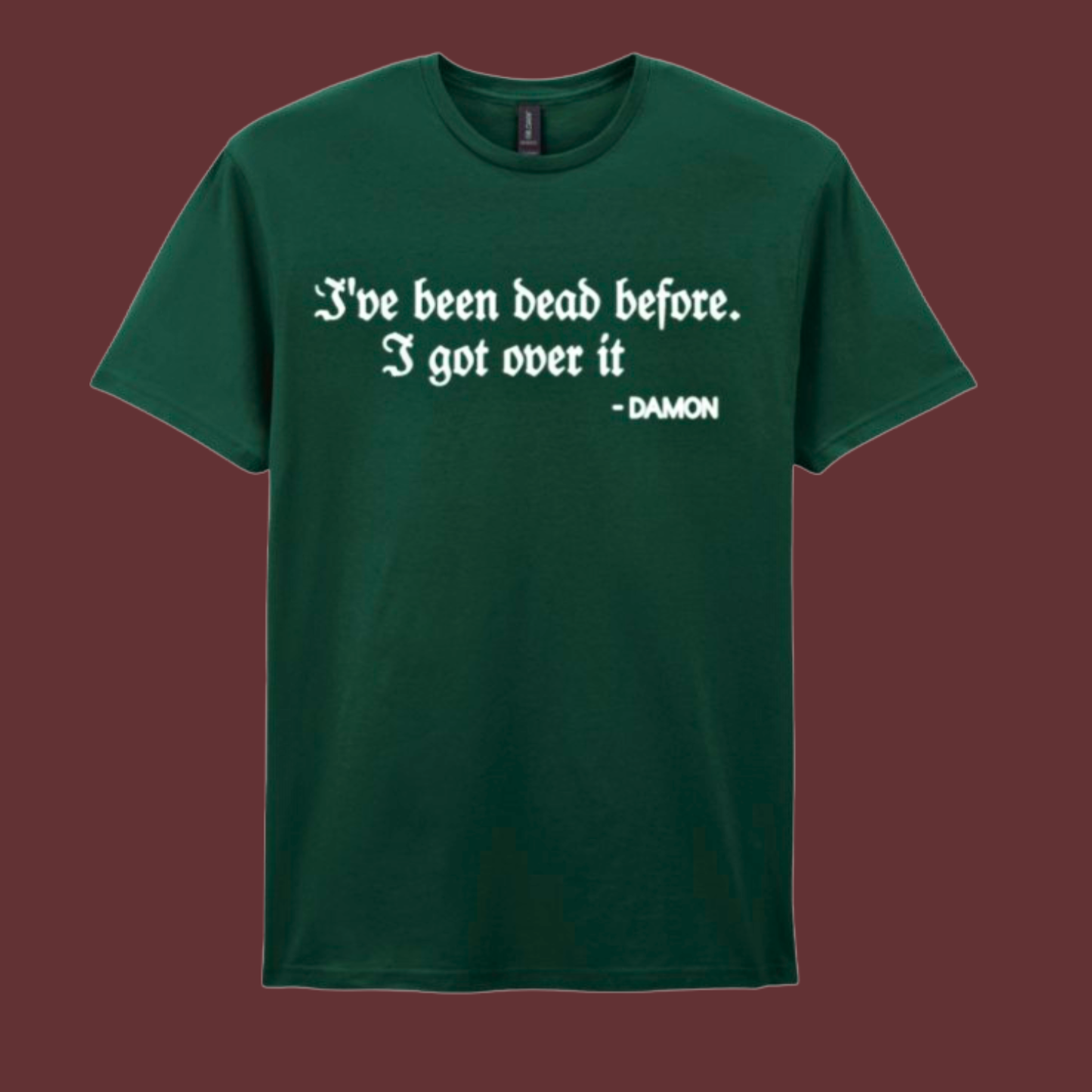 I’ve Been Dead Before. I Got Over It Tshirt