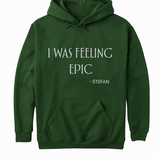 I Was Feeling Epic – Stefan Hoodie