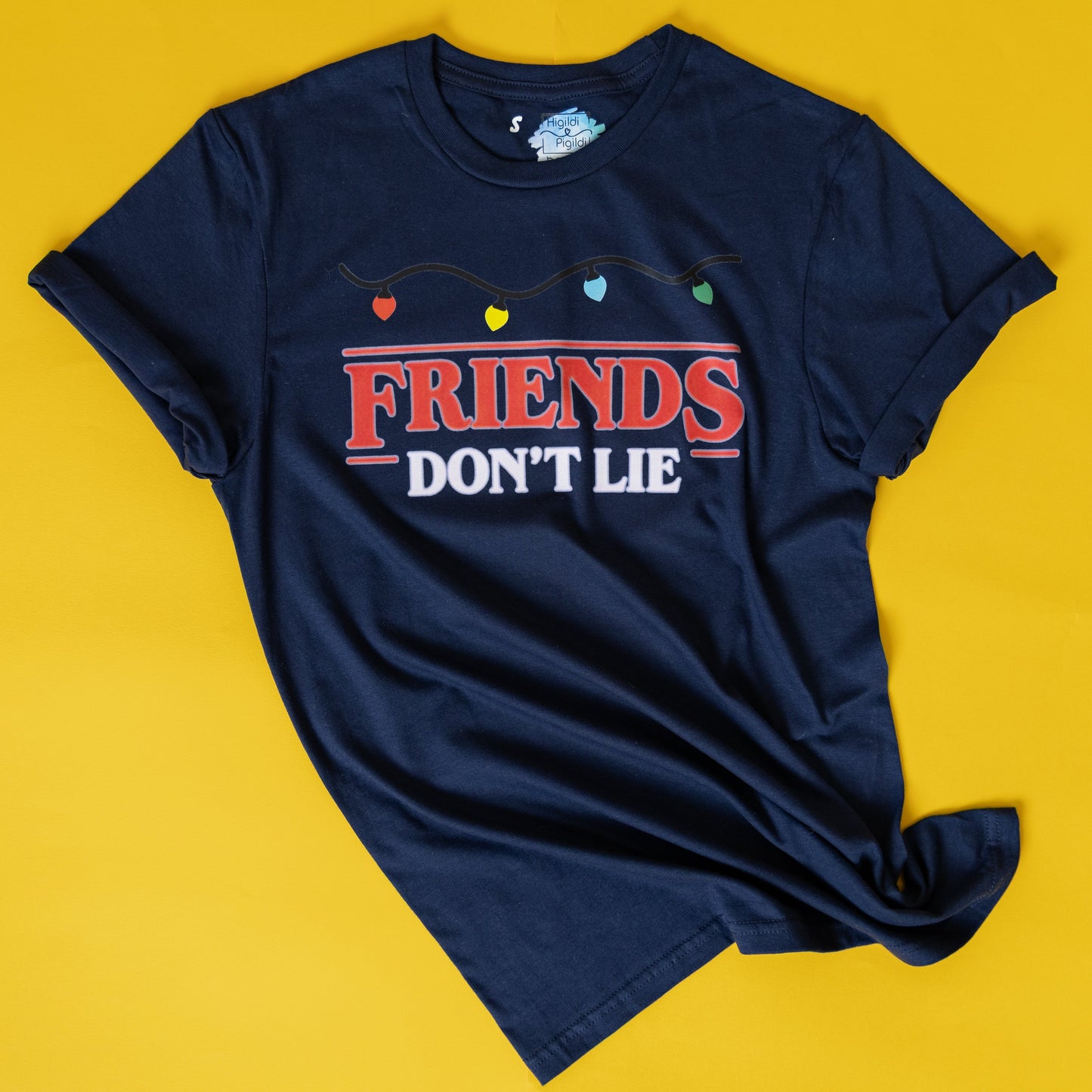 Friends Don't Lie T-Shirt