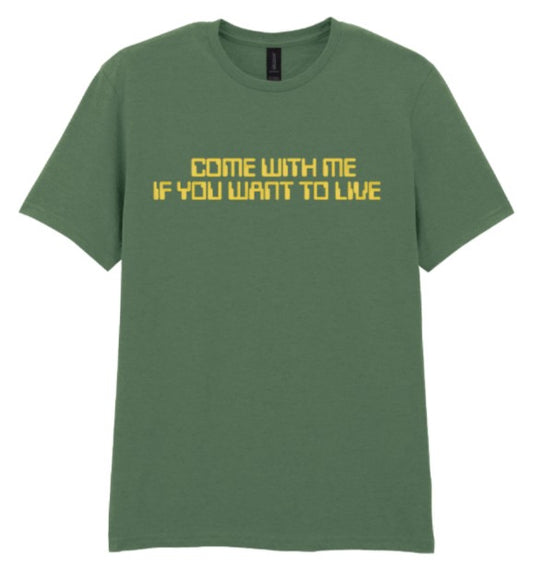 Come With Me If You Want To Live Tee – Inspired by The Terminator